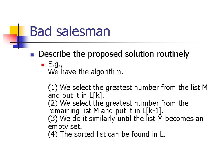 Bad salesman n Describe the proposed solution routinely n E. g. , We have