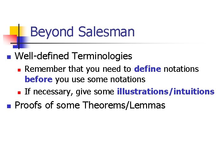 Beyond Salesman n Well-defined Terminologies n n n Remember that you need to define
