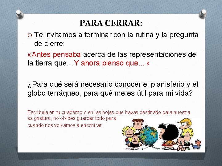 PARA CERRAR: O Te invitamos a terminar con la rutina y la pregunta de