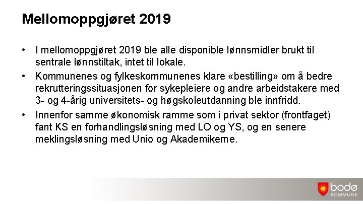 Mellomoppgjøret 2019 • I mellomoppgjøret 2019 ble alle disponible lønnsmidler brukt til sentrale lønnstiltak,