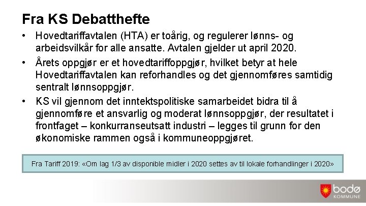 Fra KS Debatthefte • Hovedtariffavtalen (HTA) er toårig, og regulerer lønns- og arbeidsvilkår for