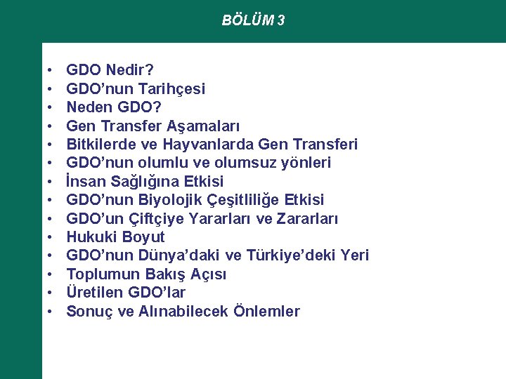 BÖLÜM 3 • • • • GDO Nedir? GDO’nun Tarihçesi Neden GDO? Gen Transfer