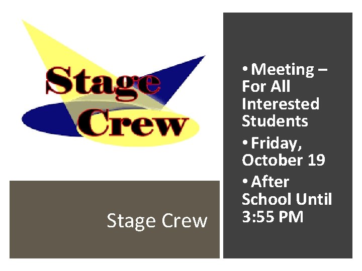 Stage Crew • Meeting – For All Interested Students • Friday, October 19 •