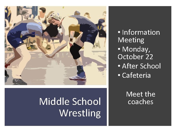  • Information Meeting • Monday, October 22 • After School • Cafeteria Middle