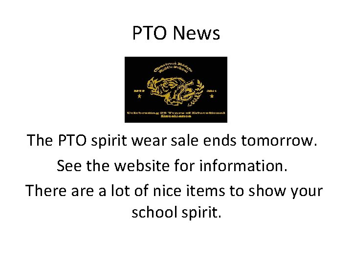 PTO News The PTO spirit wear sale ends tomorrow. See the website for information.