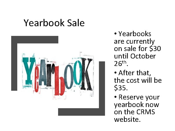 Yearbook Sale • Yearbooks are currently on sale for $30 until October 26 th.