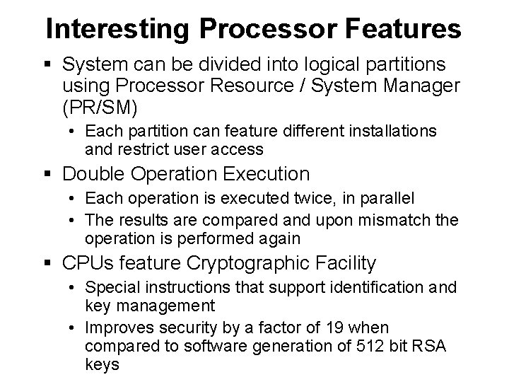 Interesting Processor Features § System can be divided into logical partitions using Processor Resource