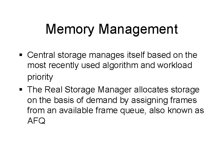 Memory Management § Central storage manages itself based on the most recently used algorithm