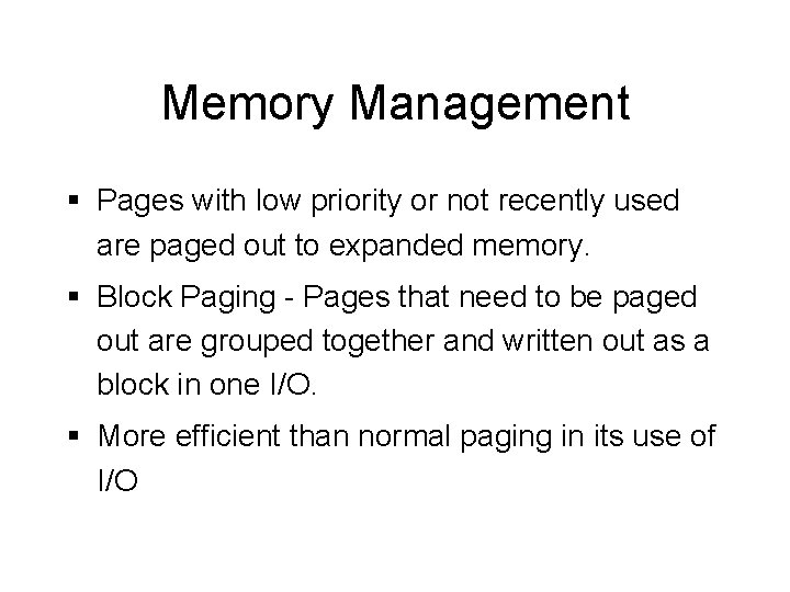 Memory Management § Pages with low priority or not recently used are paged out