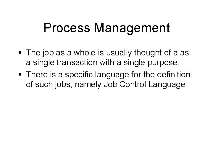 Process Management § The job as a whole is usually thought of a as
