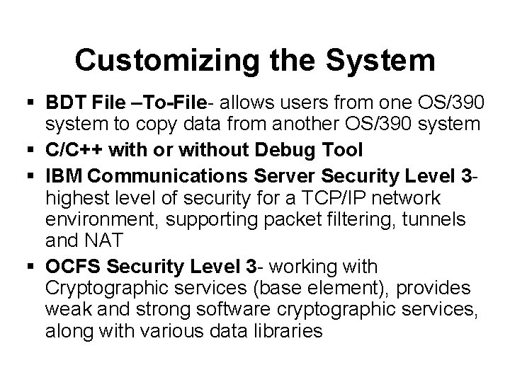 Customizing the System § BDT File –To-File- allows users from one OS/390 system to