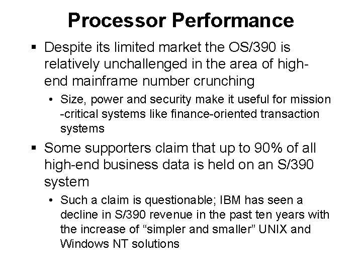 Processor Performance § Despite its limited market the OS/390 is relatively unchallenged in the