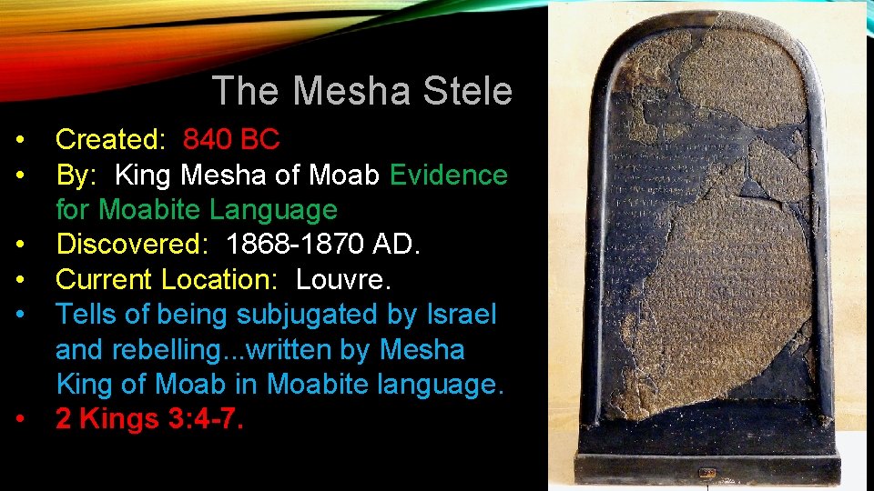 The Mesha Stele • • • Created: 840 BC By: King Mesha of Moab