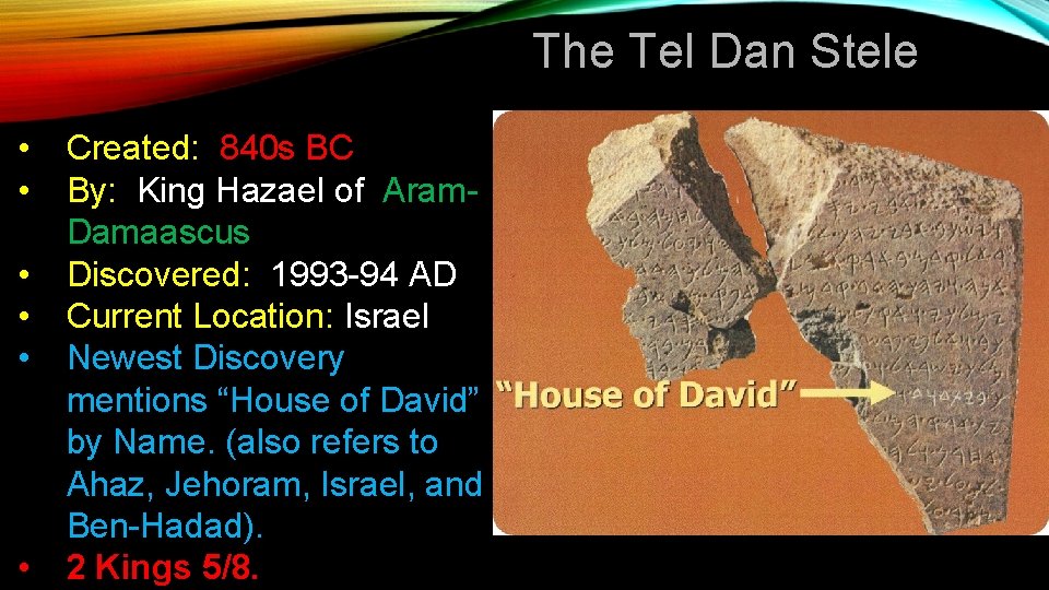 The Tel Dan Stele • • • Created: 840 s BC By: King Hazael