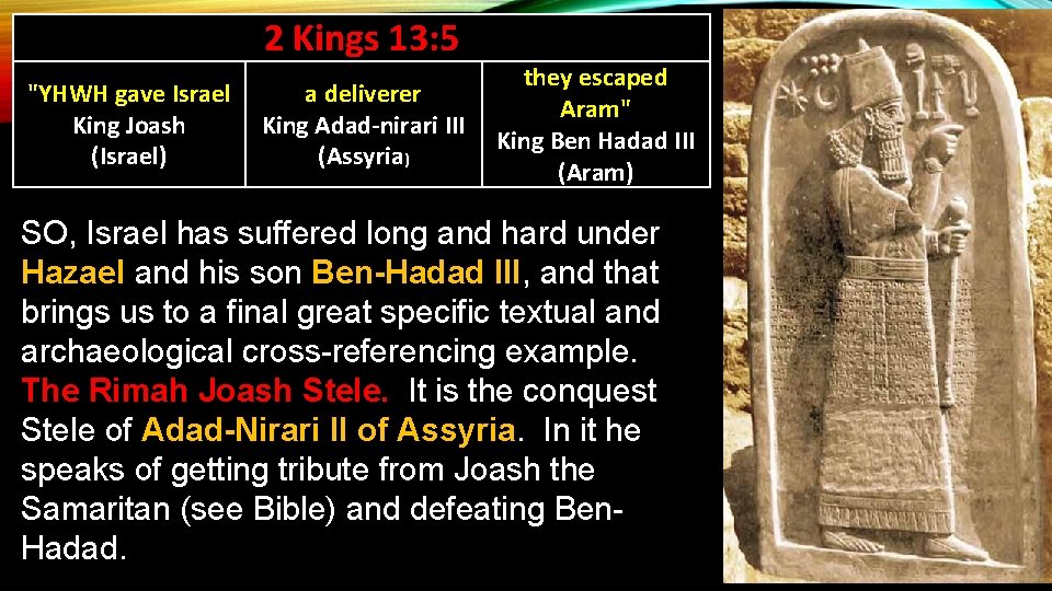 2 Kings 13: 5 "YHWH gave Israel King Joash (Israel) a deliverer King Adad-nirari