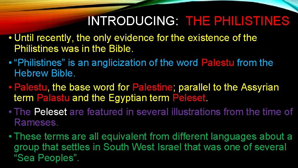 INTRODUCING: THE PHILISTINES • Until recently, the only evidence for the existence of the