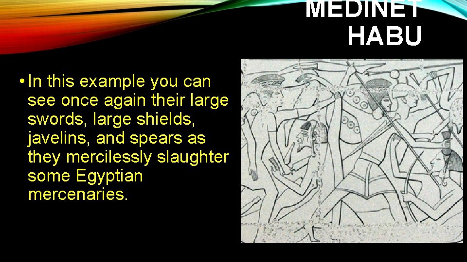MEDINET HABU • In this example you can see once again their large swords,