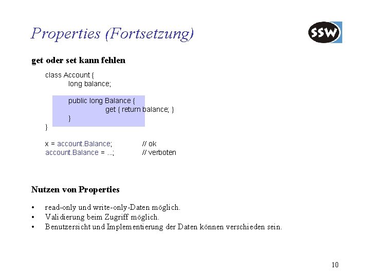 Properties (Fortsetzung) get oder set kann fehlen class Account { long balance; public long