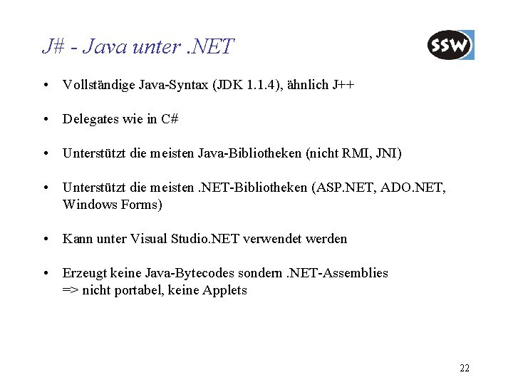 J# - Java unter. NET • Vollständige Java-Syntax (JDK 1. 1. 4), ähnlich J++