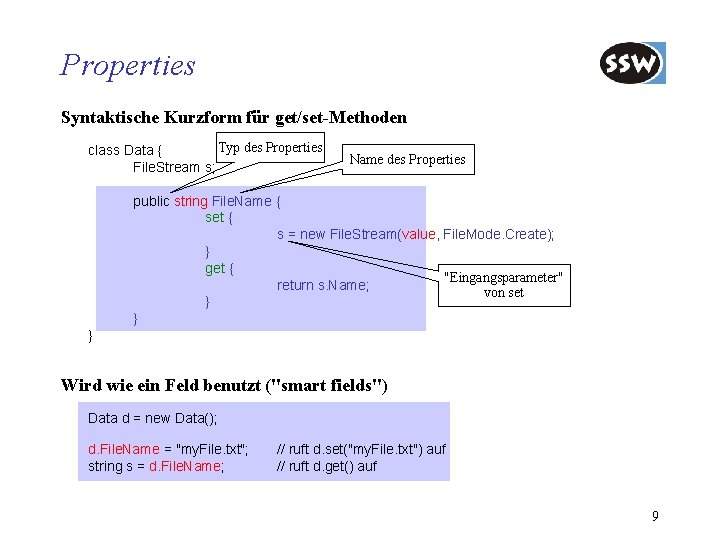 Properties Syntaktische Kurzform für get/set-Methoden Typ des Properties class Data { File. Stream s;