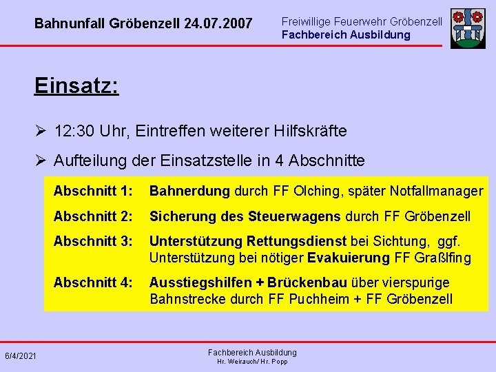 Bahnunfall Gröbenzell 24. 07. 2007 Freiwillige Feuerwehr Gröbenzell Fachbereich Ausbildung Einsatz: Ø 12: 30