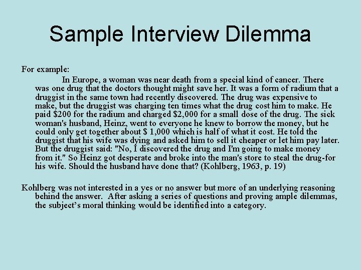 Sample Interview Dilemma For example: In Europe, a woman was near death from a