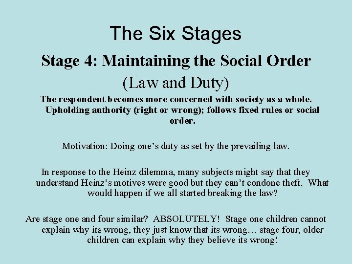 The Six Stages Stage 4: Maintaining the Social Order (Law and Duty) The respondent