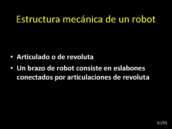 Estructura mecánica de un robot • Articulado o de revoluta • Un brazo de
