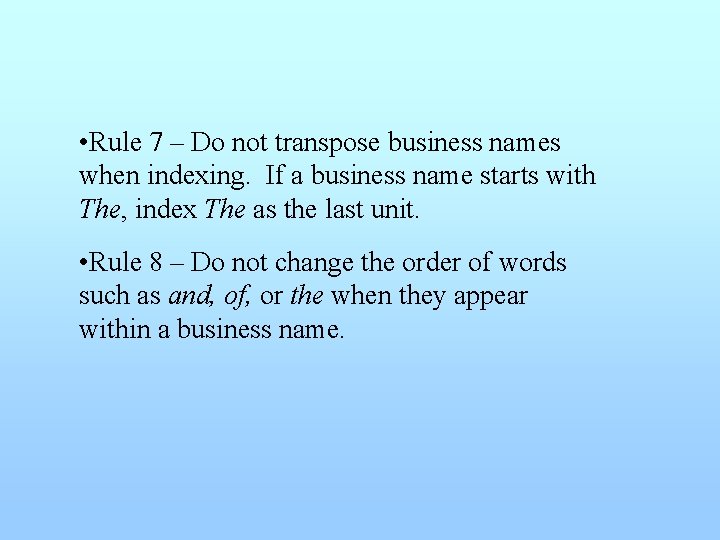  • Rule 7 – Do not transpose business names when indexing. If a