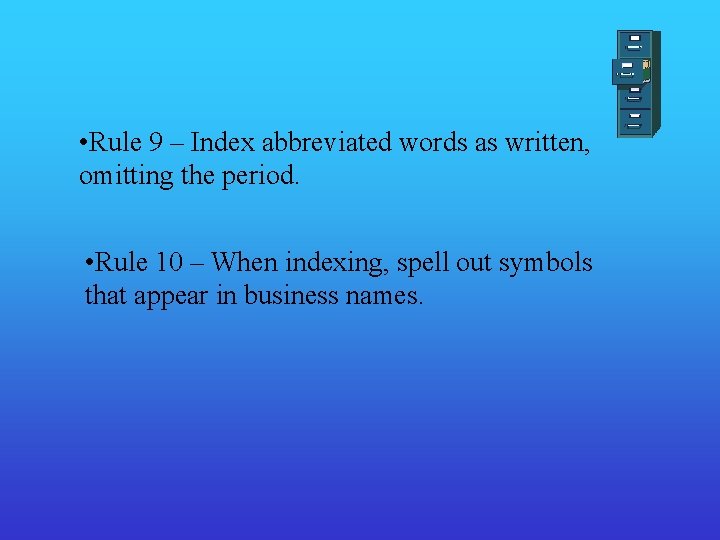  • Rule 9 – Index abbreviated words as written, omitting the period. •