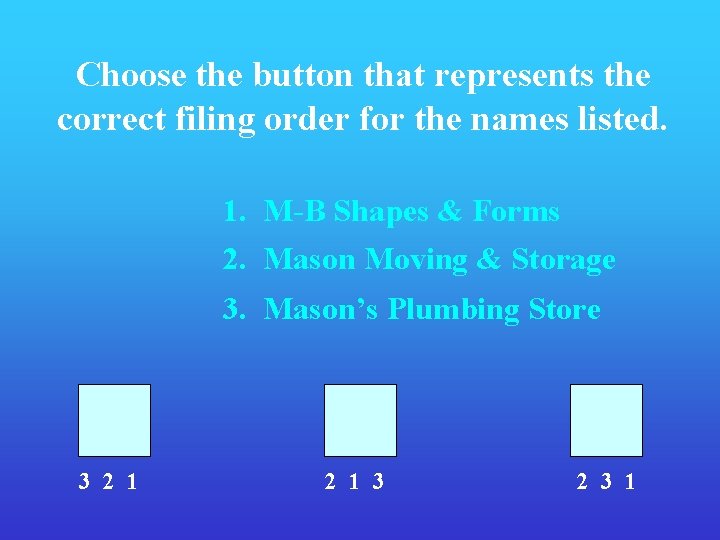 Choose the button that represents the correct filing order for the names listed. 1.