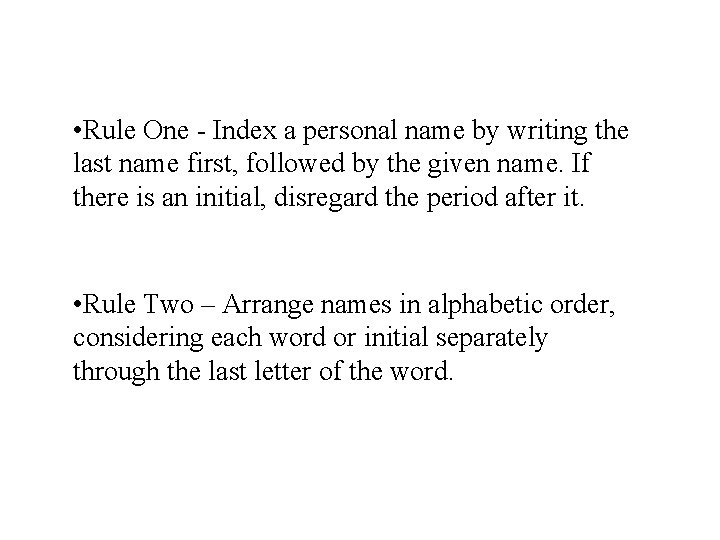 • Rule One - Index a personal name by writing the last name