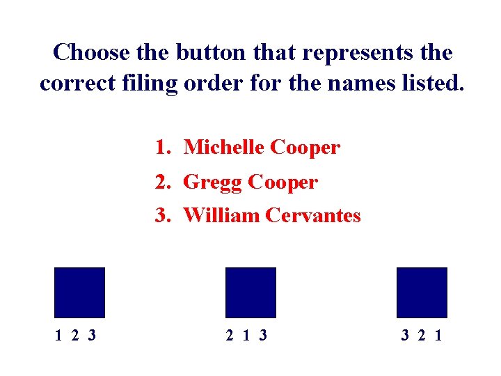 Choose the button that represents the correct filing order for the names listed. 1.