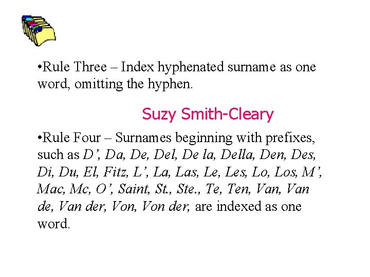  • Rule Three – Index hyphenated surname as one word, omitting the hyphen.
