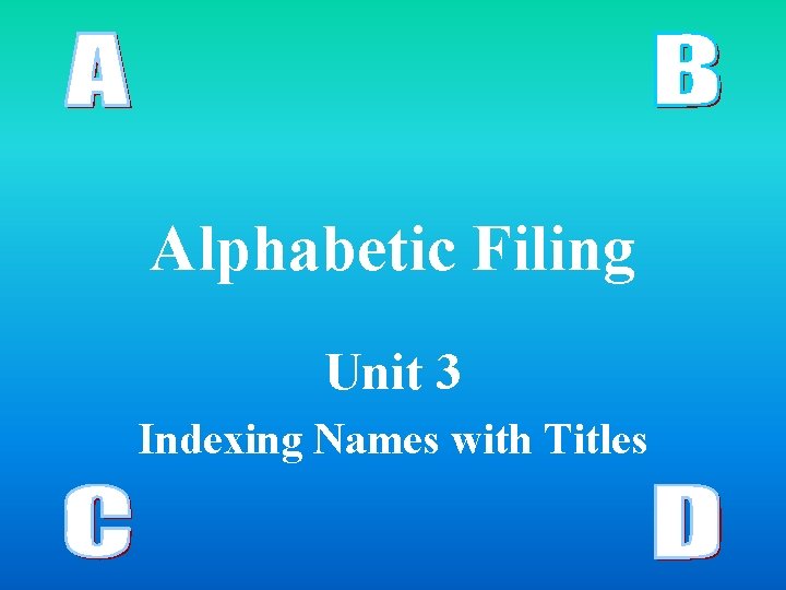 Alphabetic Filing Unit 3 Indexing Names with Titles 