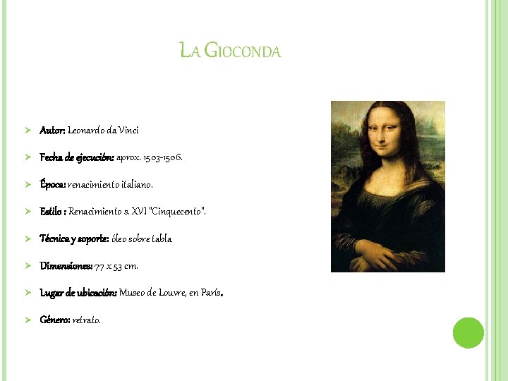 LA GIOCONDA Ø Autor: Leonardo da Vinci Ø Fecha de ejecución: aprox. 1503 -1506.