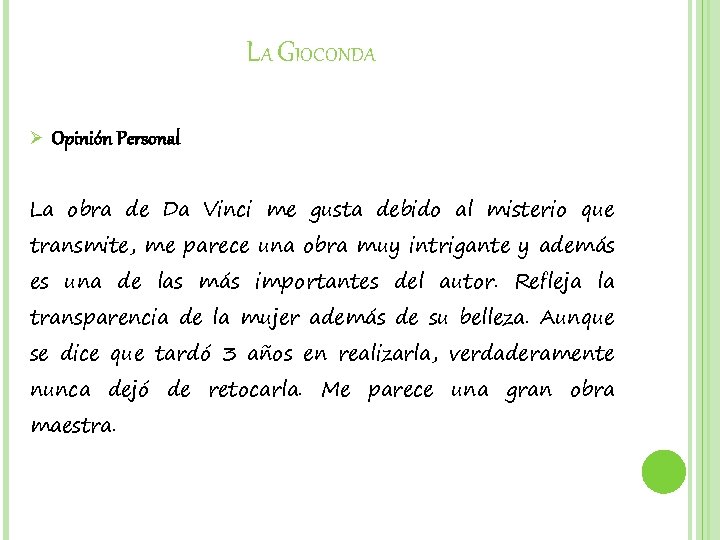 LA GIOCONDA Ø Opinión Personal La obra de Da Vinci me gusta debido al