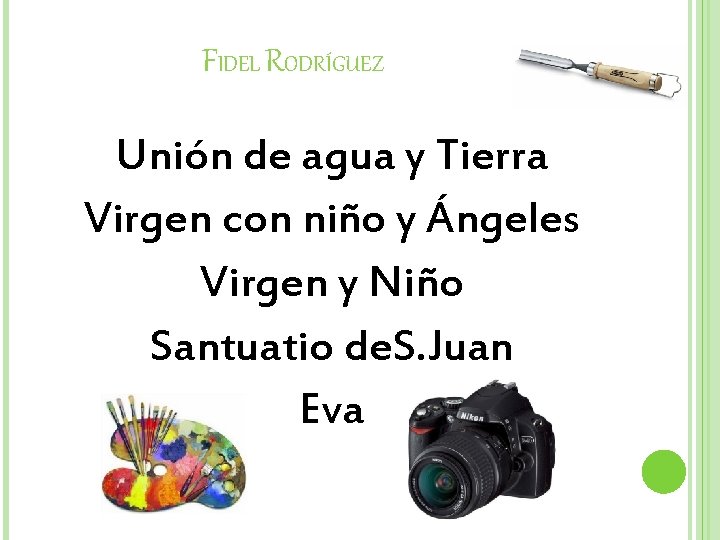 FIDEL RODRÍGUEZ Unión de agua y Tierra Virgen con niño y Ángeles Virgen y