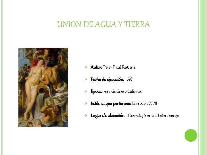 UNION DE AGUA Y TIERRA Ø Autor: Peter Paul Rubens Ø Fecha de ejecución: