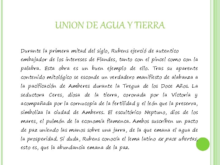 UNION DE AGUA Y TIERRA Durante la primera mitad del siglo, Rubens ejerció de