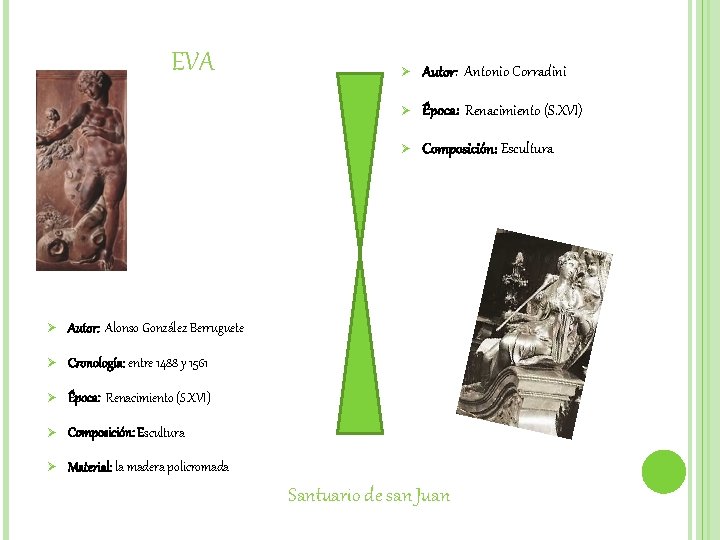 EVA Ø Autor: Alonso González Berruguete Ø Cronología: entre 1488 y 1561 Ø Época: