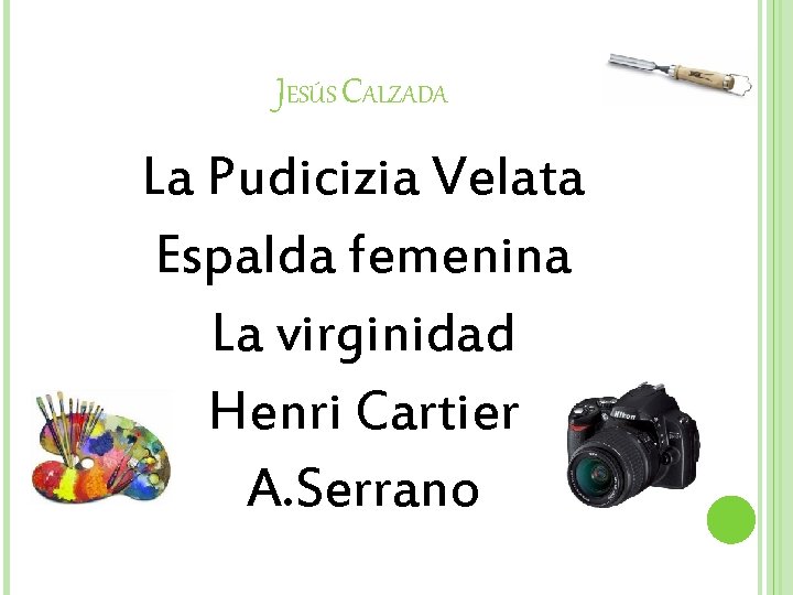 JESÚS CALZADA La Pudicizia Velata Espalda femenina La virginidad Henri Cartier A. Serrano 