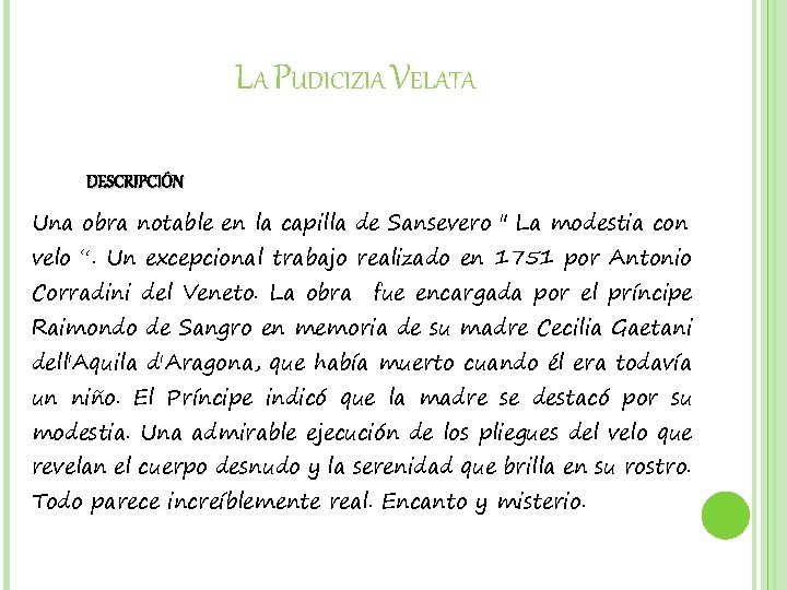 LA PUDICIZIA VELATA DESCRIPCIÓN Una obra notable en la capilla de Sansevero " La