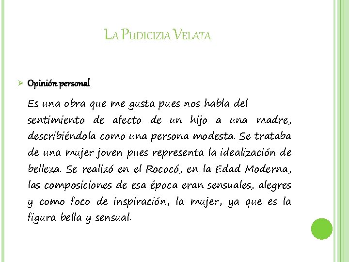 LA PUDICIZIA VELATA Ø Opinión personal Es una obra que me gusta pues nos