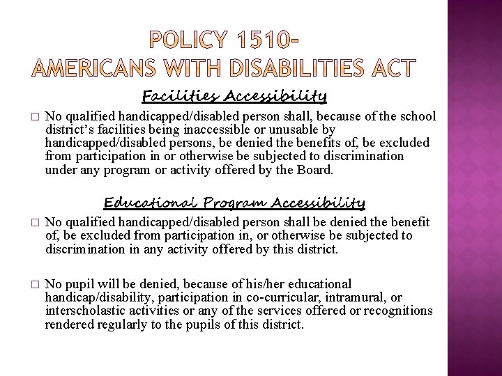 Facilities Accessibility � � � No qualified handicapped/disabled person shall, because of the school