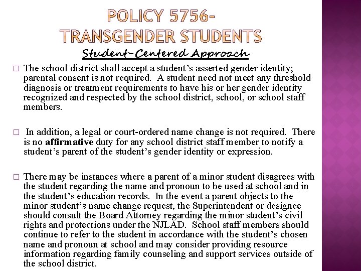 Student-Centered Approach � The school district shall accept a student’s asserted gender identity; parental