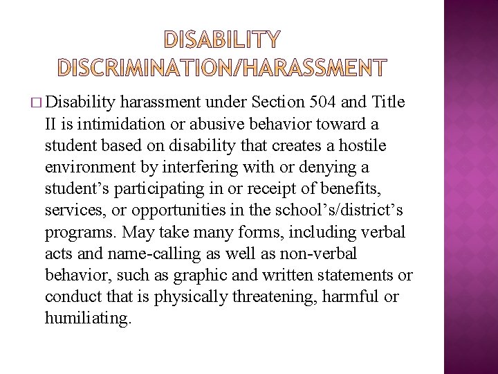 � Disability harassment under Section 504 and Title II is intimidation or abusive behavior