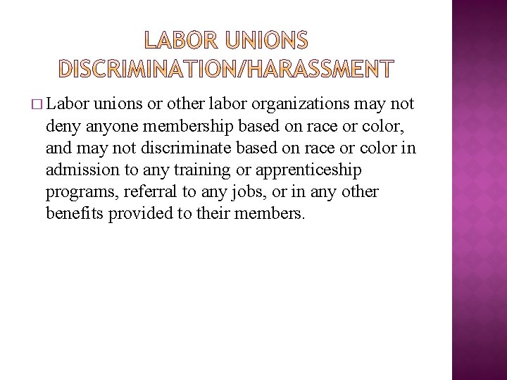 � Labor unions or other labor organizations may not deny anyone membership based on