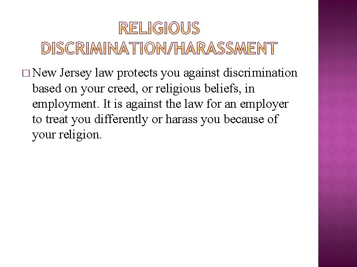 � New Jersey law protects you against discrimination based on your creed, or religious