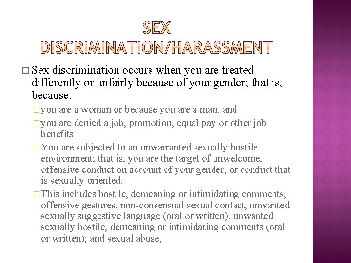 � Sex discrimination occurs when you are treated differently or unfairly because of your